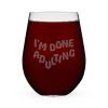 I'm Done Adulting Stemless Wine Glass