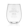 Horrible Idea Stemless Wine Glass