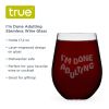 I'm Done Adulting Stemless Wine Glass